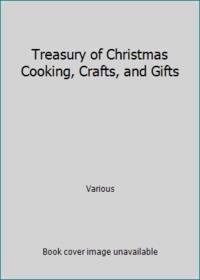 Treasury of Christmas Cooking, Crafts, and Gifts
