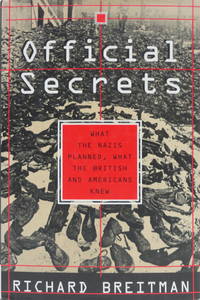 Official Secrets: What the Nazis Planned, What the British and Americans Knew by Breitman, Richard - 1998