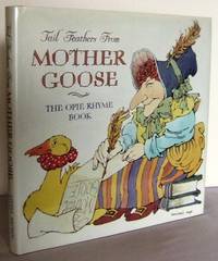 Tail Feathers from Mother Goose : the Opie Rhyme Book