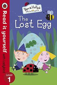 Read It Yourself with Ladybird Ben and Holly's Little Kingdom: Level 1 The Lost Egg