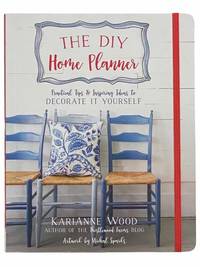 The DIY Home Planner: Practical Tips and Inspiring Ideas to Decorate It Yourself (Thistlewood Farms) by Wood, KariAnne - 2018