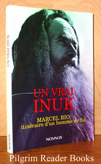 Un vrai Inuk: ItinÃ©raire d&#039;un homme de foi. by Rio OMI., Marcel - 1995