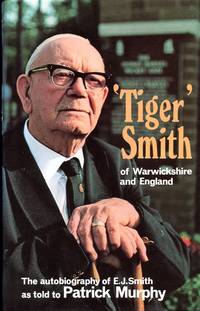 Tiger Smith of Warwickshire and England by Smith, E. J. And Murphy, Patrick - 1981