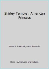 Shirley Temple : American Princess