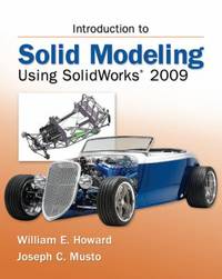 Introduction to Solid Modeling Using SolidWorks 2009