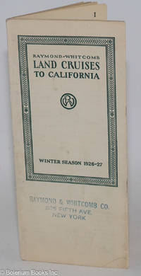 cover of Raymond-Whitcomb Land Cruises to California. Winter Season 1926-27. The embodiment of ultra modern luxurious travel in America