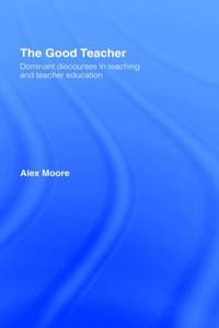 The Good Teacher: Dominant Discourses in Teacher Education