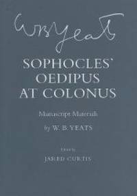 Sophocles&#039; &quot;Oedipus at Colonus&quot;: Manuscript Materials (The Cornell Yeats) by W. B. Yeats - 2008-06-19