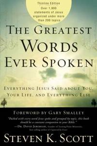 The Greatest Words Ever Spoken : Everything Jesus Said about You, Your Life, and Everything Else...