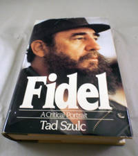 Fidel: A Critical Portrait by Tad Szulc - 1986