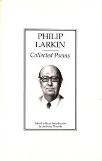 Philip Larkin - Collected Poems by Philip Larkin; Anthony Thwaite [Editor] - 1988-10-10