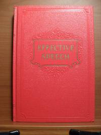 EFFECTIVE SPEECH Including Public Speaking, Mental Training and the Development of Personality A...