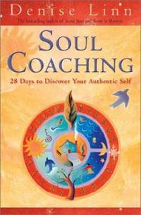 Soul Coaching : 28 Days to Discover Your Authentic Self