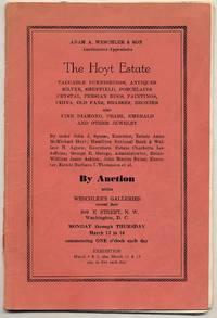 (Exhibition catalog): The Hoyt Estate: Valuable Furnishings, Antiques, Silver, Sheffield, Porcelains, Crystal, Persian Rugs, Paintings, China, Old Fans, Brasses, Bronzes also Fine Diamond, Pearl, Emerald and Other Jewelry