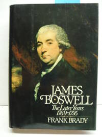 James Boswell, the later years, 1769-1795 by Brady, Frank - 1984-01-01