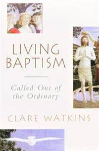 Living Baptism. Called out of the ordinary.