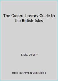 The Oxford Literary Guide to the British Isles by Eagle, Dorothy - 1977