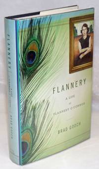 Flannery: a life of Flannery O&#039;Connor by [O'Connor, Flannery] Brad Gooch - 2009