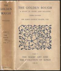 The Golden Bough: A Study in Magic &amp; Religion - Part I: The Magic Art and the Evolution of Kings, Volume II by Frazer, James George (1854-1941) - 1951