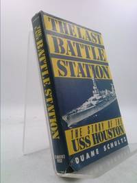 The Last Battle Station: The Story of the Uss Houston by Duane Schultz (1985-03-01) by Schultz, Duane - 1985