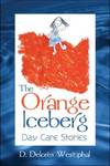 The Orange Iceberg: Day Care Stories