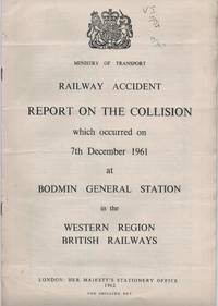 Railway Accident. Report on the Collision which occurred on 7th December 1961 at Bodmin General Station in the Western Region British Railways