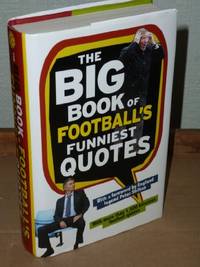 The Big Book Of Football's Funniest Quotes (Foreword by Peter Shilton)