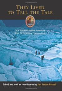 They Lived to Tell the Tale: True Stories of Adventure from the Legendary Explorers Club