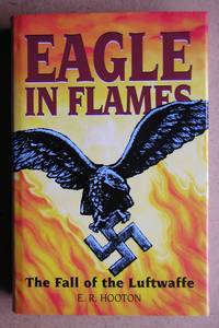 Eagle In Flames: The Fall of the Luftwaffe.