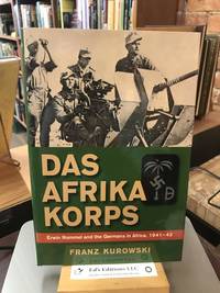 Das Afrika Korps: Erwin Rommel and the Germans in Africa, 1941-43