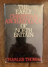 cover of The Early Christian Archaeology of North Britain. The Hunter Marshall Lectures Delivered at the University of Glasgow in Janurary and February 1968