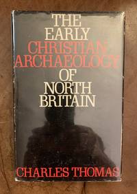 The Early Christian Archaeology of North Britain. The Hunter Marshall Lectures Delivered at the University of Glasgow in Janurary and February 1968