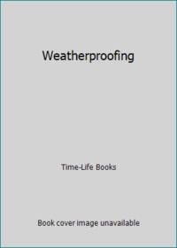 Weatherproofing by Time-Life Books - 1977