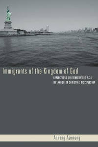 Immigrants of the Kingdom of God: Reflections on Immigration as a Metaphor of Christian Discipleship