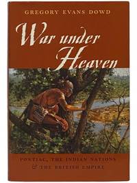 War Under Heaven: Pontiac, the Indian Nations, and the British Empire