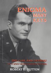 Enigma in Many Keys:The Life and Letters of a WWII Intelligence Officer