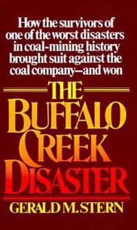 The Buffalo Creek Disaster: How the Survivors of One of the Worst Disasters in Coal-Mining...