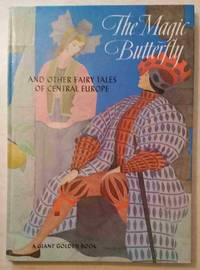 Magic Butterfly and Other Fairy Tales of Central Europe by Obligado, George; Fontana,Ugo - 1963