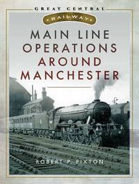Main Line Operations Around Manchester (Great Central Railway)