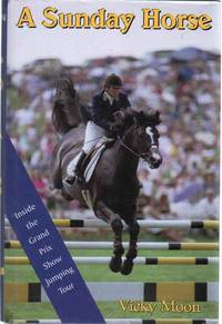 cover of A SUNDAY HORSE Inside the Grand Prix Show Jumping Circuit