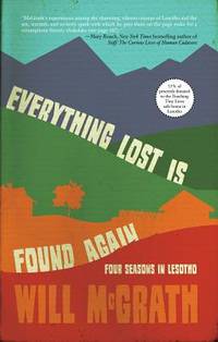 Everything Lost Is Found Again : Four Seasons in Lesotho