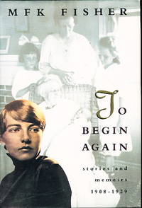 TO BEGIN AGAIN: Stories and Memoirs 1908 - 1929.