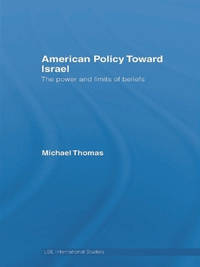 American Policy Toward Israel: The Power and Limits of Beliefs