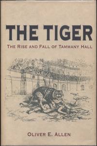 The Tiger:  The Rise and Fall of Tammany Hall