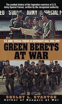 Green Berets at War : U. S. Army Special Forces in Southeast Asia, 1956-1975 by Shelby L. Stanton - 1999