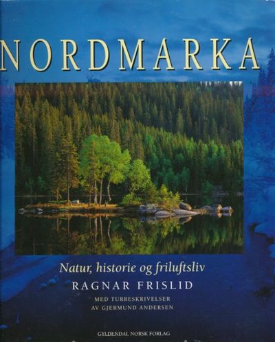 Nordmarka. Natur, historie og friluftsliv