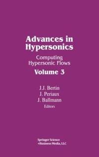 Advances in Hypersonics : Computing Hypersonic Flows Volume 3