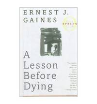 A Lesson Before Dying by Gaines, Ernest J