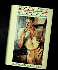 The Man Who Wasn't Maigret: A Portrait of Georges Simenon