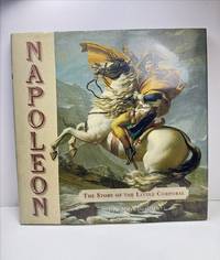 Napoleon The Story of the Little Corporal